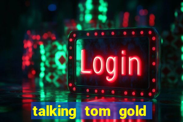 talking tom gold run 1.0 5.684 apk